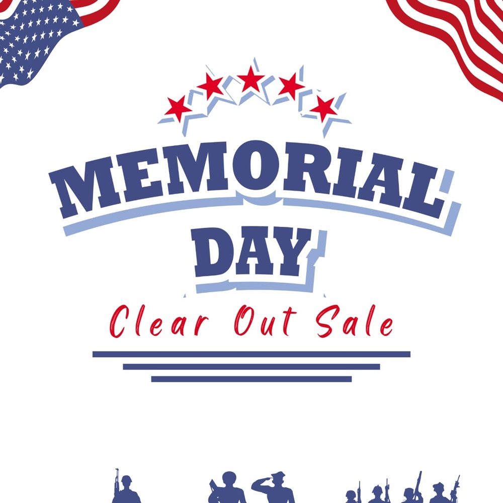 Memorial Day Clear Out Sale